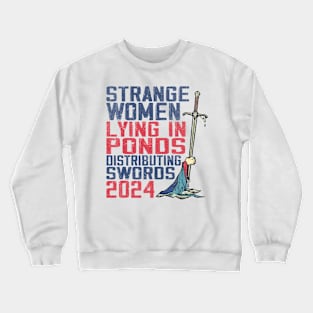 Strange Women Lying In Ponds Distributing Swords Crewneck Sweatshirt